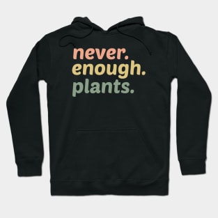 Never Enough Plants Hoodie